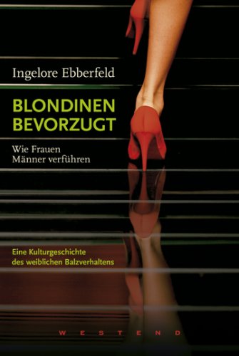 Blondinen bevorzugt. Wie Frauen Männer verführen