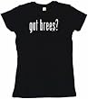 got brees? Women's Babydoll Petite Fit Tee Shirt in 6 Colors Small thru XL