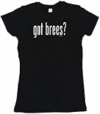 got brees? Women's Babydoll Petite Fit Tee Shirt in 6 Colors Small thru XL