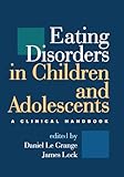 Eating disorders in children and adolescents : a clinical handbook