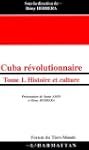 Cuba r�volutionnaire. : Tome 1, Histo...