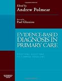 Evidence-Based Diagnosis in Primary Care E-Book: Practical Solutions to Common Problems