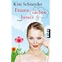 Frauen r�chen besser: Roman von Kim Schneyder