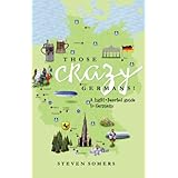 those crazy germans a lighthearted guide to germany