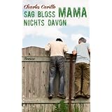 Sag blo� Mama nichts davon: Romanvon "Charles Carillo"