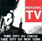 Psychic TV Live, Vol. 3: Thee City ov Tokyo, Thee City ov New York
