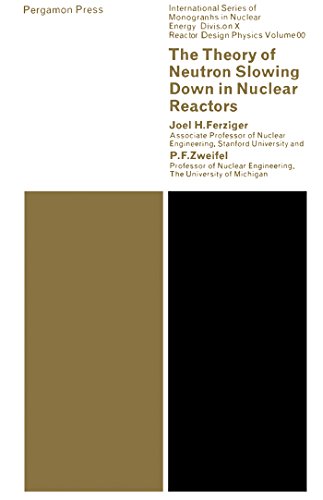 The Theory of Neutron Slowing Down in Nuclear Reactors: International Series of Monographs in Nuclear Energy