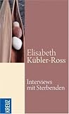 Interviews mit Sterbenden - Elisabeth K&uuml;bler-Ross