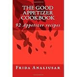 The Good Appetizer Cookbook: 92 Appetizer recipes