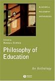 Philosophy of Education: An Anthology (Blackwell Philosophy Anthologies)