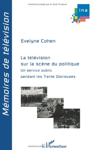 Television sur la scene du politique un service public pendant les trente glorieuses