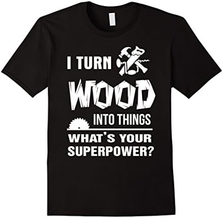 Men's Carpenter T-I turn wood into things. What's your super power Medium Black