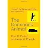 The Dominant Animal: Human Evolution and the Environment