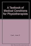 A textbook of medical conditions for physiotherapists