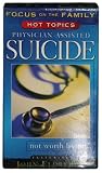 Focus on the Family~Hot Topics~Physician-Assisted Suicide