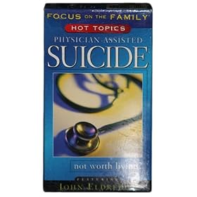 Focus on the Family~Hot Topics~Physician-Assisted Suicide