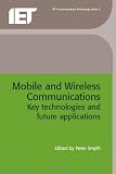 Mobile and Wireless Communications: Key Technologies and Future Applications (BT Communications Technology Series)