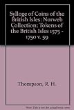 The Norweb Collection, Cleveland, Ohio, USA. : Tokens of the British Isles 1575-1750. Pt. 7, City of London