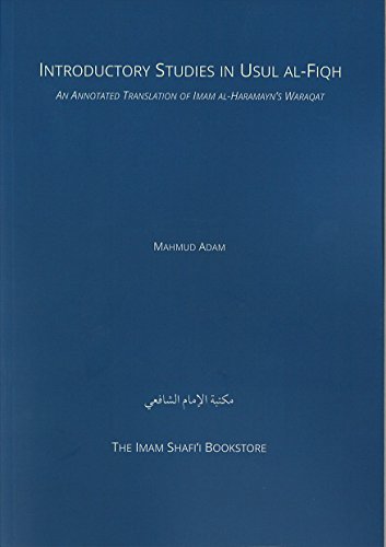 Introductory Studies in Usul-Al Fiqh: An Annotated Translation of Imam Al-Haramayn's Al-Waraqat