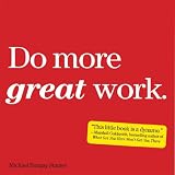 Do More Great Work: Stop the Busywork. Start the Work That Matters.