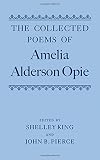 The collected Poems of Amelia Alderson Opie