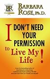 I Don't Need Your Permission to Live My Life!