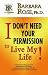 I Don't Need Your Permission to Live My Life!