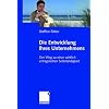 Die Entwicklung Ihres Unternehmens: Der Weg zu einer wirklich ertragreichen Selbst�ndigkeit