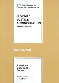 Cases and Materials on Juvenile Justice Administration, 2d, 2007 Supplement (American Casebook)