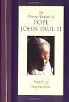 The Pope's Private Prayer Book : Words of Inspiration from Pope John Paul II