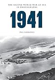 1941 : the Second World War at sea in photographs