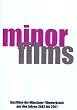 minor films - Kurzfilme der M�nchner Filmwerkstatt aus den Jahren 2003 bis 2007