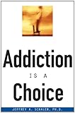 Addiction Is a Choice