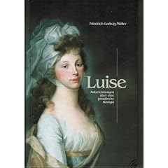 Luise (Das Buch zur Ausstellung: K�nigin Luise von Preu�en)