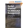 Market-Oriented Technology Management: Innovating for Profit in Entrepreneurial Times