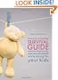 The Stay-at-Home Survival Guide: Field-Tested Strategies for Staying Smart, Sane, and Connected While Caring for Your Kids