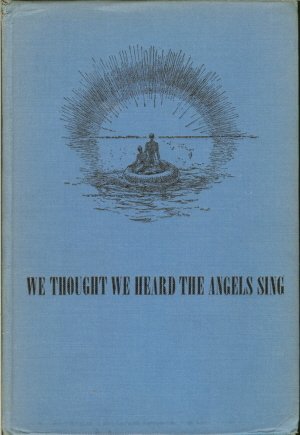 Image of: We thought we heard the angels sing;: The complete epic story of the ordeal and rescue of those who were with Eddie Rickenbacker on the plane lost in the Pacific,