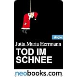 Tod im Schnee (neobooks Single): Ein Weihnachtskrimi aus Berlinvon "Jutta Maria Herrmann"