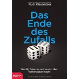 Das Ende des Zufalls: Wie Big Data uns und unser Leben vorhersagbar machtvon "Rudi Klausnitzer"