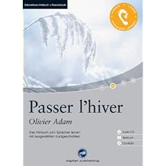 Passer l'hiver: Das H�rbuch zum Sprachen lernen mit ausgew�hlten Kurzgeschichten. Niveau A2