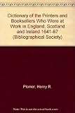 A dictionary of the booksellers and printers who were at work in England, Scotland and Ireland from 1641 to 1667