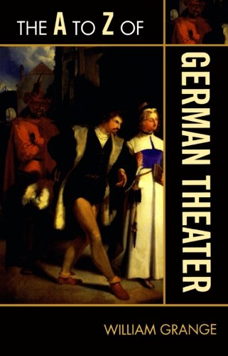 The A to Z of German Theater (The A to Z Guide Series), by William Grange The A to Z of German Theater (The A to Z Guide Series), by William Grange