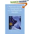 A Natural Guide to Pregnancy and Postpartum Health by Dean Raffelock, Robert Rountree, Virginia Hopkins, and Melissa Block