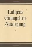 Dr. Martin Luthers Evangelienauslegung: Die Weihnachts- und Vorgeschichten bei Matth�us und Lukas: Matth�us 1-2 u. Lukas 1-2; 3, 23-38: Bd 1 ... Des Max-Planck-Instituts Fur Geschichte) - Martin Luther