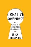 Creative conspiracy : the new rules of breakthrough collaboration