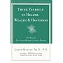 Think Yourself to Health, Wealth, & Happiness: The Best of Dr. Joseph Murphy's Cosmic Wisdom