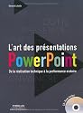 L'art des pr&eacute;sentations Powerpoint : De la r&eacute;alisation technique &agrave; la performance oratoire. Avec cd-rom.