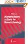 Micromachines as Tools for Nanotechnology (Microtechnology and MEMS)