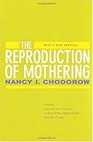 The Reproduction of Mothering: Psychoanalysis and the Sociology of Gender, Updated Edition