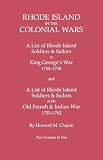 Rhode Island in the Colonial Wars A List of Rhode Island Soldiers and Sailors in King George s War, 1740-1748, and A List of Rhode Island Soldiers and Sailors in the Old French and Indian War, 1755-1762 (GW 945)